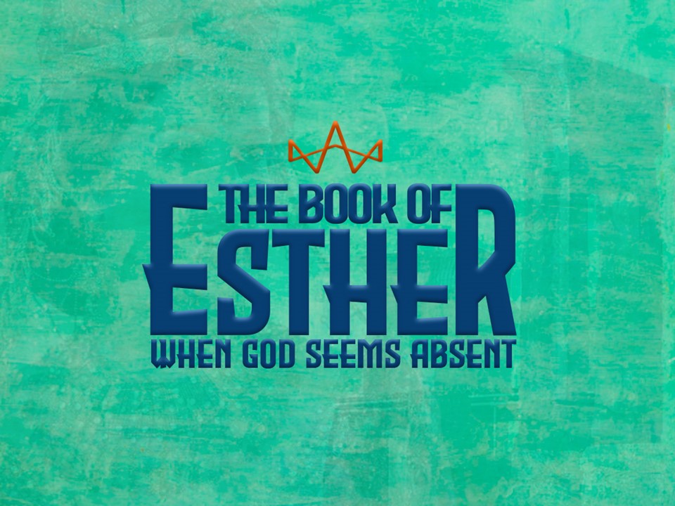 The Book of Esther: When God Seems Absent