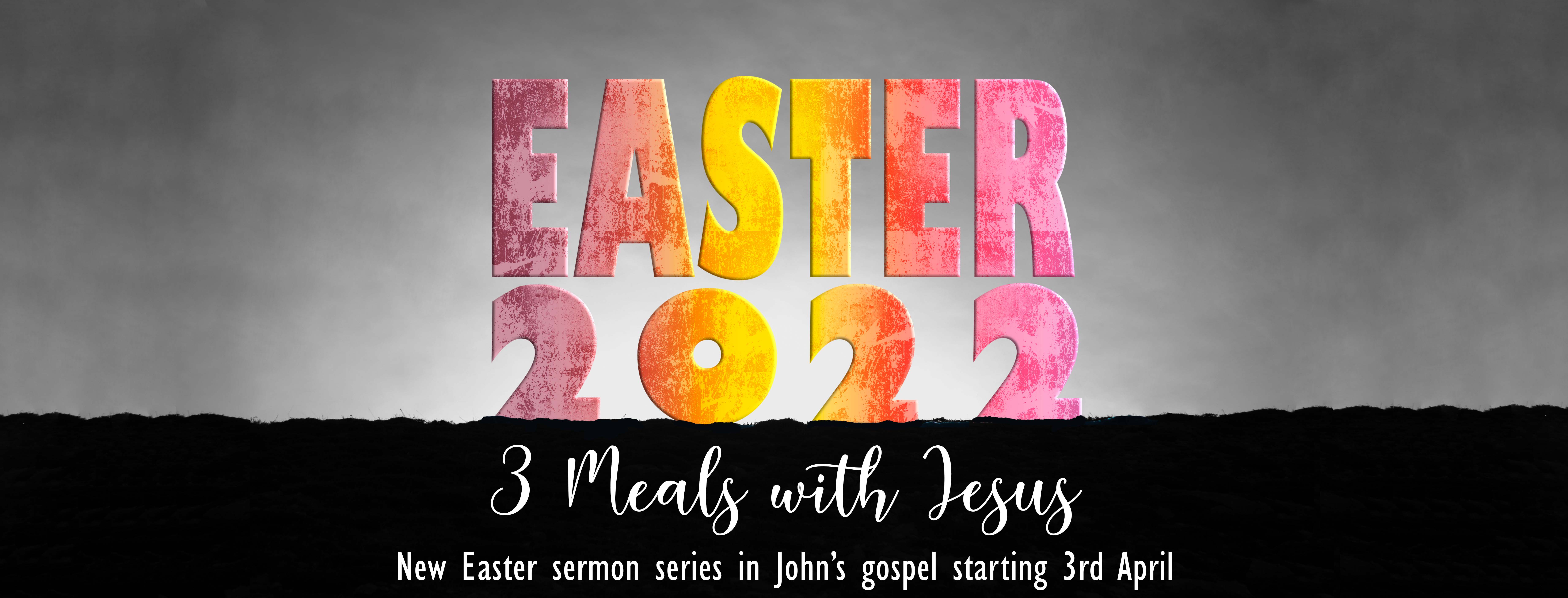 3 Meals with Jesus - Easter 2022