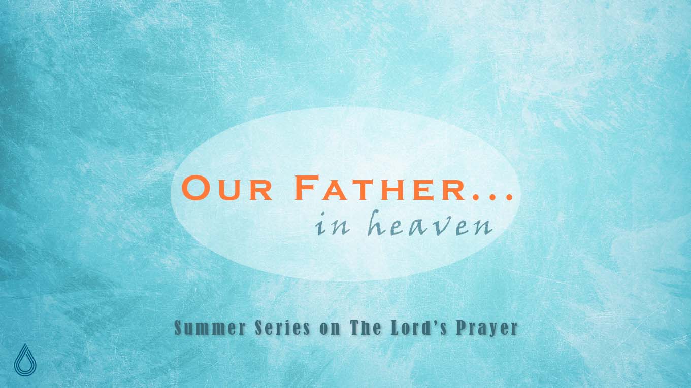 Our Father in Heaven - The Lord's Prayer
