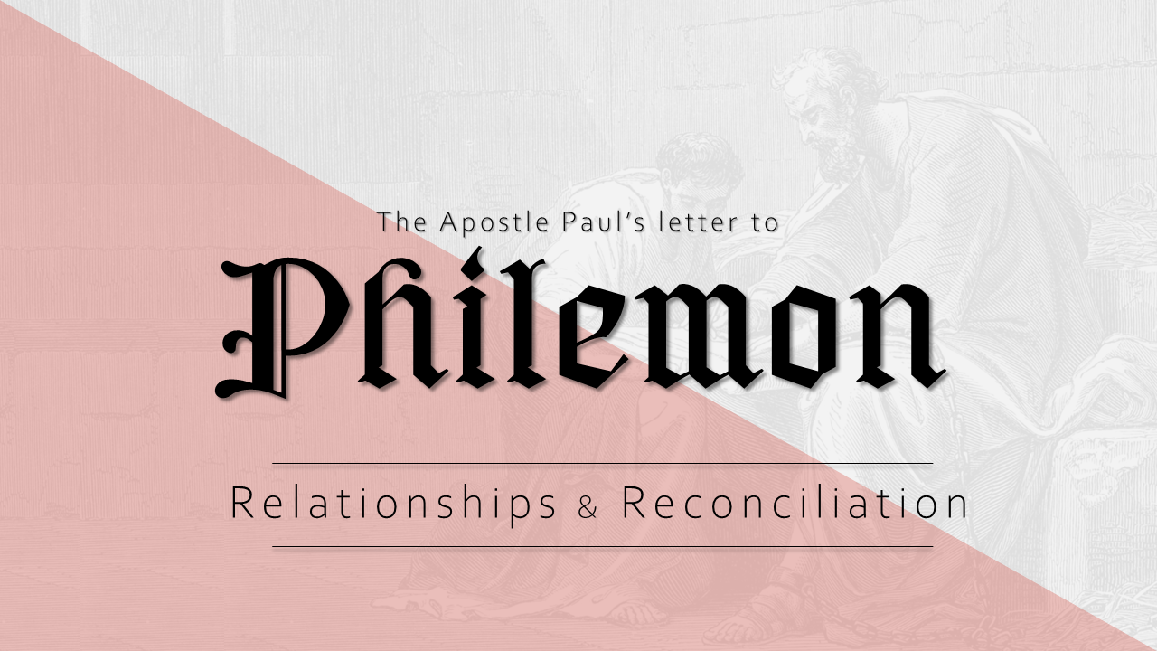 Philemon: Relationships and Reconciliation